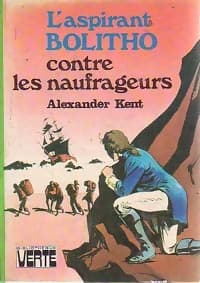 L'aspirant Bolitho contre les naufrageurs - Alexander Kent